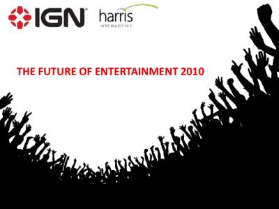 THE FUTURE OF ENTERTAINMENT 2010  Who Are We? About  The world’s largest video games and entertainment website