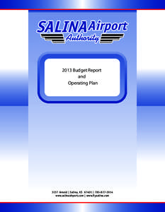2013 Budget Report and Operating Plan 3237 Arnold | Salina, KS 67401 | [removed]www.salinaairport.com | www.flysalina.com