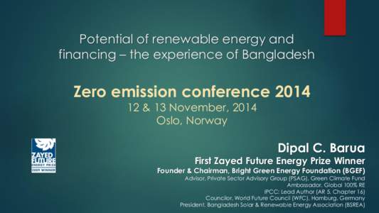 Potential of renewable energy and financing – the experience of Bangladesh Zero emission conference[removed] & 13 November, 2014 Oslo, Norway