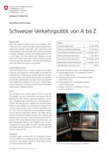 Neue Wege durch Europa  Schweizer Verkehrspolitik von A bis Z Basistunnel Dank der Eisenbahn-Basistunnels am Lötschberg, Gotthard und Ceneri müssen die Züge auf dem Weg durch die Alpen keine grossen Steigungen mehr ü