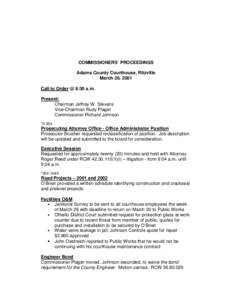 COMMISSIONERS’ PROCEEDINGS Adams County Courthouse, Ritzville March 26, 2001 Call to Order @ 8:30 a.m. Present: Chairman Jeffrey W. Stevens