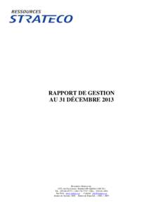 RAPPORT DE GESTION AU 31 DÉCEMBRE 2013 Ressources Strateco inc. 1225, rue Gay-Lussac, Boucherville (Québec) J4B 7K1 Tél. : [removed] • [removed] • Téléc. : [removed]