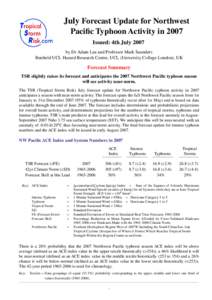 July Forecast Update for Northwest Pacific Typhoon Activity in 2007 Issued: 4th July 2007 by Dr Adam Lea and Professor Mark Saunders Benfield UCL Hazard Research Centre, UCL (University College London), UK