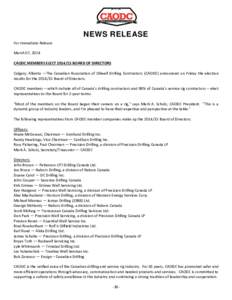 NEWS RELEASE For Immediate Release March 07, 2014 CAODC MEMBERS ELECT[removed]BOARD OF DIRECTORS Calgary, Alberta —The Canadian Association of Oilwell Drilling Contractors (CAODC) announced on Friday the election resul