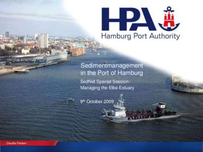 Sedimentmanagement in the Port of Hamburg SedNet Special Session: Managing the Elbe Estuary 9th October 2009