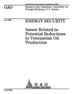 GAO[removed]Energy Security: Issues Related to Potential Reductions in Venezuelan Oil Production