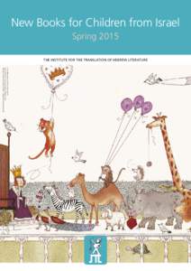 New Books for Children from Israel Spring 2015 The Institute For The Translation Of Hebrew Literature Cover Illustration by Gil-Li Alon Kuriel From Shlomit Cohen-Assif, King Solomon’s Tiger
