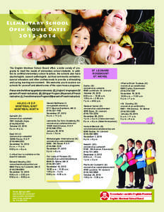 Elementa ry S c ho ol Op en Ho u s e Dat e s[removed]The English Montreal School Board offers a wide variety of programs to meet the needs of elementary school students. In addition to certified elementary school 