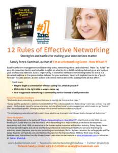 12 Rules of Eﬀective Networking Strategies and tactics for making your connections matter Sandy Jones-Kaminski, author of I’m at a Networking Event - Now What??? Just like eﬀective management and leadership skills,