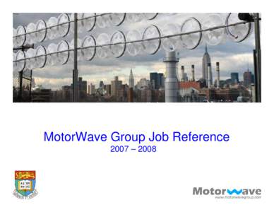 MotorWave Group Job Reference 2007 – 2008 Broadview Garden- Tsing Yi (Hong Kong Housing Society) 青衣 偉景花園 (香港房屋協會)