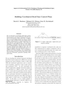 Appears in 3rd International NASA Workshop on Planning and Scheduling for Space October 27-29, 2002; Houston, TX Building Coordinated Real-Time Control Plans David J. Musliner, Michael J.S. Pelican, Kurt D. Krebsbach∗ 