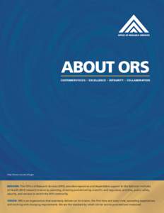 ABOUT ORS CUSTOMER FOCUS • EXCELLENCE • INTEGRITY • COLLABORATION http://www.ors.od.nih.gov  MISSION: The Office of Research Services (ORS) provides responsive and dependable support to the National Institutes