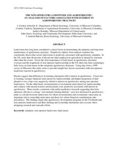 AFTA 2005 Conference Proceedings  THE NON-OPERATOR LANDOWNER AND AGROFORESTRY: AN ANALYSIS OF FACTORS ASSOCIATED WITH INTEREST IN AGROFORESTRY PRACTICES J. Gordon Arbuckle Jr., Department of Rural Sociology, University o