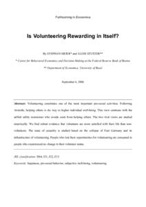 Forthcoming in Economica  Is Volunteering Rewarding in Itself? By STEPHAN MEIER* and ALOIS STUTZER** * Center for Behavioral Economics and Decision-Making at the Federal Reserve Bank of Boston ** Department of Economics,