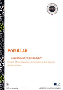 POPULLAR BACKGROUND TO THE PROJECT POPULLAR – MOTIVATING SECONDARY SCHOOL STUDENTS TO LEARN LANGUAGES WITH RELEVANT MEDIA  CONTENTS