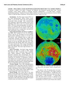 42nd Lunar and Planetary Science Conference[removed]pdf GLD100 – THE GLOBAL LUNAR 100 METER RASTER DTM FROM LROC WAC STEREO MODELS. F. Scholten1, J. Oberst1,2, K.-D. Matz1, T. Roatsch1, M. Wählisch1, M.S. Robinso