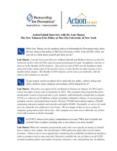 ActionToQuit Interview with Dr. Luis Manzo The New Tobacco-Free Policy at The City University of New York Hello Luis. Thank you for speaking with us at Partnership for Prevention today about the new tobacco-free policy a