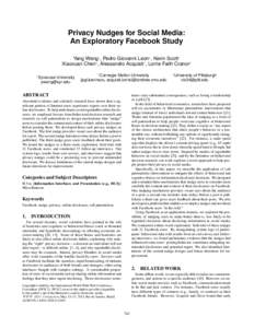 Privacy Nudges for Social Media: An Exploratory Facebook Study Yang Wang∗ , Pedro Giovanni Leon† , Kevin Scott† Xiaoxuan Chen‡ , Alessandro Acquisti† , Lorrie Faith Cranor† ∗