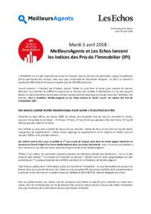 Communiqué de presse Jeudi 29 mars 2018 Mardi 3 avril 2018 : MeilleursAgents et Les Echos lancent les Indices des Prix de l’Immobilier (IPI)