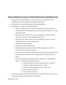 Policy & Guidelines for Issuance of Tribal Enrollment Picture Identification Cards 1. All applications for picture identification cards must be in person. No application will be accepted by mail or fax. No replacement ca