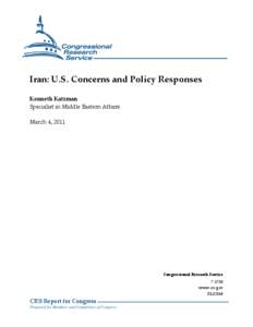 Iran: U.S. Concerns and Policy Responses Kenneth Katzman Specialist in Middle Eastern Affairs March 4, 2011  Congressional Research Service