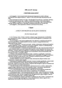 1990. évi LXV. törvény a helyi önkormányzatokról Az Országgyűlés - követve hazánk haladó önkormányzati hagyományait, továbbá az Európai Önkormányzati Karta alapkövetelményeit - elismeri és védi a 