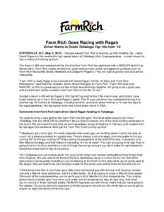 Farm Rich Goes Racing with Ragan Driver Wants to Outdo Talladega Top-10s from ’12 STATESVILLE, N.C. (May 2, 2013) – Georgia-based Farm Rich is teaming up with Unadilla, Ga., native David Ragan for this weekend’s hi