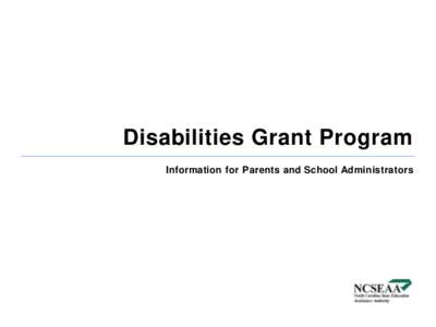 Disabilities Grant Program Information for Parents and School Administrators What is the Disabilities Grant Program?