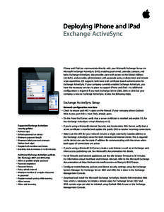 Deploying iPhone and iPad Exchange ActiveSync iPhone and iPad can communicate directly with your Microsoft Exchange Server via Microsoft Exchange ActiveSync (EAS), enabling push email, calendar, contacts, and tasks. Exch