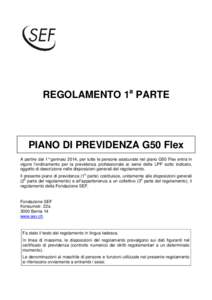 REGOLAMENTO 1a PARTE  PIANO DI PREVIDENZA G50 Flex A partire dal 1° gennaio 2014, per tutte le persone assicurate nel piano G50 Flex entra in vigore l’ordinamento per la previdenza professionale ai sensi della LPP sot
