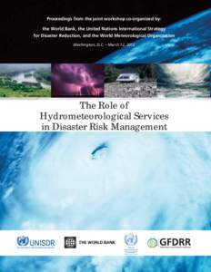 Proceedings from the joint workshop co-organized by: the World Bank, the United Nations International Strategy for Disaster Reduction, and the World Meteorological Organization Washington, D.C. – March 12, 2012  The Ro