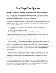 San Diego Tax Fighters June, 2014 California State and San Diego Region Recommendations NOTE: San Diego Tax Fighters is primarily interested in fiscal issues. Thus we have a natural tendency to pick Republicans over Demo