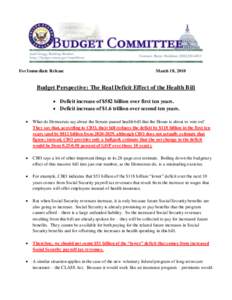 For Imme diate Release  March 18, 2010 Budget Perspective: The Real Deficit Effect of the Health Bill  Deficit increase of $582 billion over first ten years.