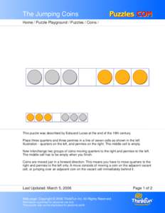 The Jumping Coins Home / Puzzle Playground / Puzzles / Coins / This puzzle was described by Edouard Lucas at the end of the 19th century. Place three quarters and three pennies in a line of seven cells as shown in the le