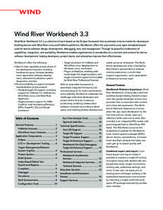Wind River Workbench 3.3 Wind River Workbench 3.3 is a collection of tools based on the Eclipse framework that accelerates time-to-market for developers building devices with Wind River Linux and VxWorks platforms. Workb