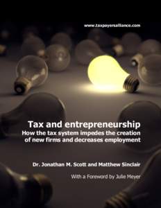 www.taxpayersalliance.com  Tax and entrepreneurship How the tax system impedes the creation of new firms and decreases employment