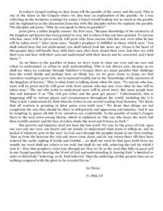 In today’s Gospel reading we hear Jesus tell the parable of the sower and the seed. This is one of the times in the Gospels where we also hear an explanation of the parable. As I was reflecting on the Scripture reading