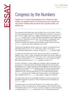 Essay  Congress by the Numbers Together, the U.S. House of Representatives and U.S Senate are called Congress, the legislative branch of the federal government. Congress has many powers including writing the nation’s l