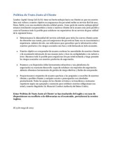 Política de Trato Justo al Cliente London Capital Group Ltd (LCG) tiene un fuerte enfoque hacia sus clientes ya que son nuestro bien más valioso y nuestro objetivo es asegurarnos de que usted recibe un servicio fácil 