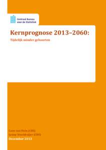 Kernprognose 2013–2060: Tijdelijk minder geboorten Coen van Duin (CBS) Lenny Stoeldraijer (CBS)