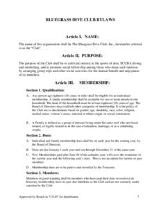 BLUEGRASS DIVE CLUB BYLAWS  Article I. NAME: The name of this organization shall be The Bluegrass Dive Club, Inc., hereinafter referred to as the “Club”.