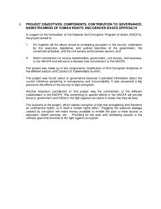 I.  PROJECT OBJECTIVES, COMPONENTS, CONTRIBUTION TO GOVERNANCE, MAINSTREAMING OF HUMAN RIGHTS AND GENDER-BASED APPROACH In support of the formulation of the National Anti-Corruption Program of Action (NACPA), the project