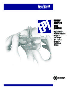 NEXGEN® COMPLETE KNEE SOLUTION Epicondylar Instrumentation Surgical Technique For Legacy® Posterior Stabilized Knees[removed]