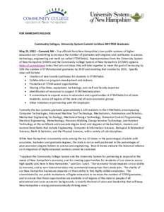 FOR IMMEDIATE RELEASE  Community Colleges, University System Commit to More NH STEM Graduates May 15, 2012 – Concord, NH – Top officials from New Hampshire’s two public systems of higher education are committing to