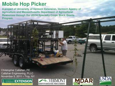 Mobile Hop Picker A project of University of Vermont Extension, Vermont Agency of Agriculture and Massachusetts Department of Agricultural Resources through the USDA Specialty Crops Block Grants Program.