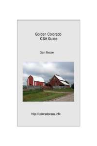 Golden Colorado CSA Guide Dan Moore This book is for sale at http://leanpub.com/goldencoloradocsaguide This version was published on[removed]