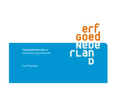Combinatiefuncties in netwerken ergoededucatie Cees Hageman  Start vanuit Erfgoed Actueel