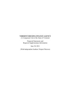 VERMONT HOUSING FINANCE AGENCY (A Component Unit of the State of Vermont) Financial Statements and Required Supplementary Information June 30, 2011 (With Independent Auditors’ Report Thereon)