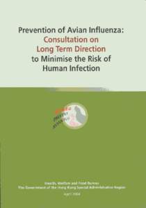 Prevention of Avian Influenza : Consultation on Long Term Direction to Minimize the Risk of Human Infection  Health, Welfare and Food Bureau