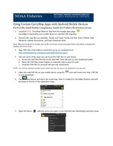 Using Custom CarryMap Apps with Android Mobile Devices Part of the Small Entity Compliance Guide for Fishery Restriction Areas 1. Install the FREE CarryMap Observer App from the Google Apps page CarryMap is required by y